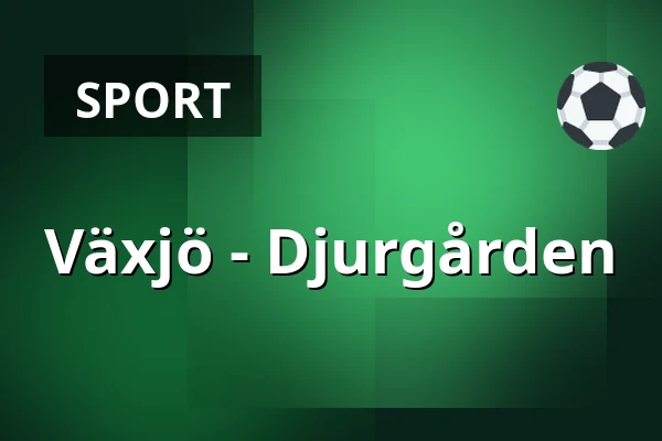 Vaxjo – Djurgarden — Växjö