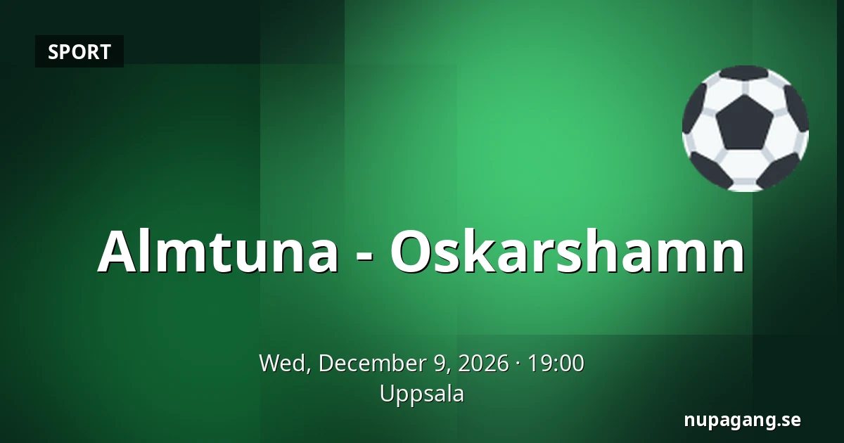Almtuna – Oskarshamn — Uppsala