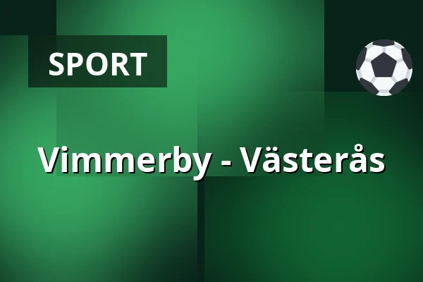 Vimmerby – Vasteras — Vimmerby