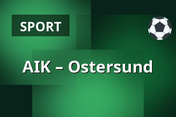 AIK – Ostersund — Stockholm
