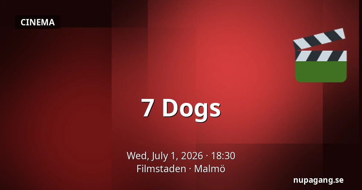 7 Dogs — Filmstaden, Malmö