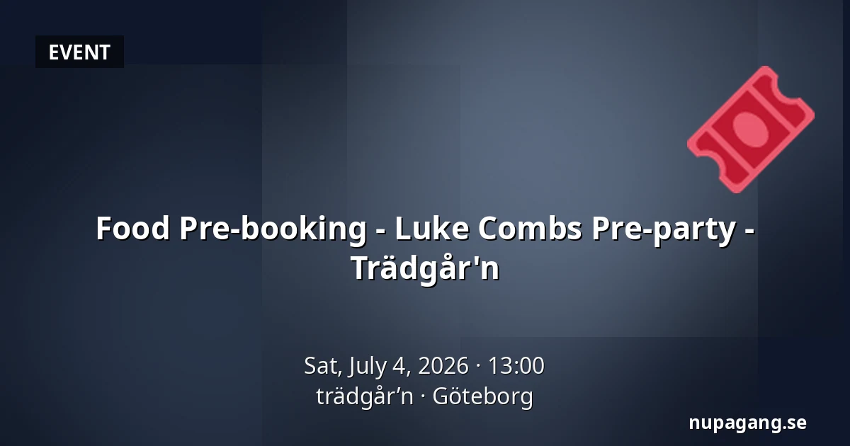 Food Pre-booking - Luke Combs Pre-party - Trädgår'n — trädgår’n, Gothenburg