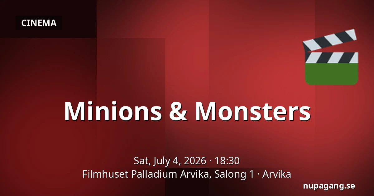 Minions & Monsters — Filmhuset Palladium Arvika, Salong 1, Arvika