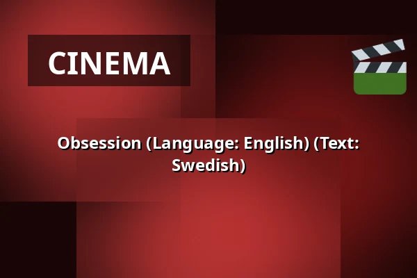 Obsession (Language: English) (Text: Swedish) — RIALTO Salong 1, Vårgårda
