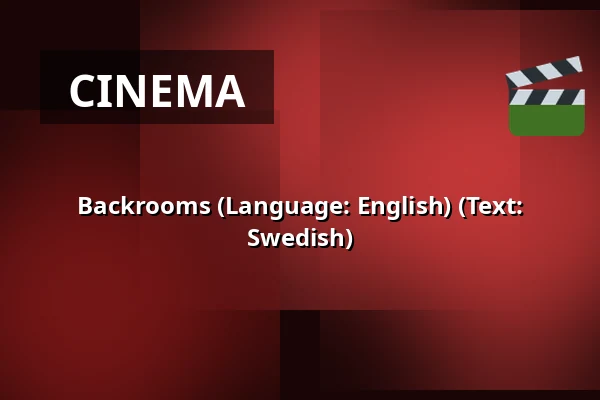 Backrooms (Language: English) (Text: Swedish) — RIALTO Salong 1, Vårgårda