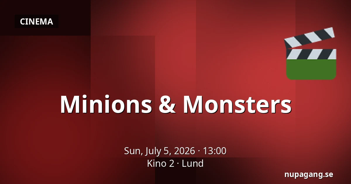 Minions & Monsters — Kino 2, Lund