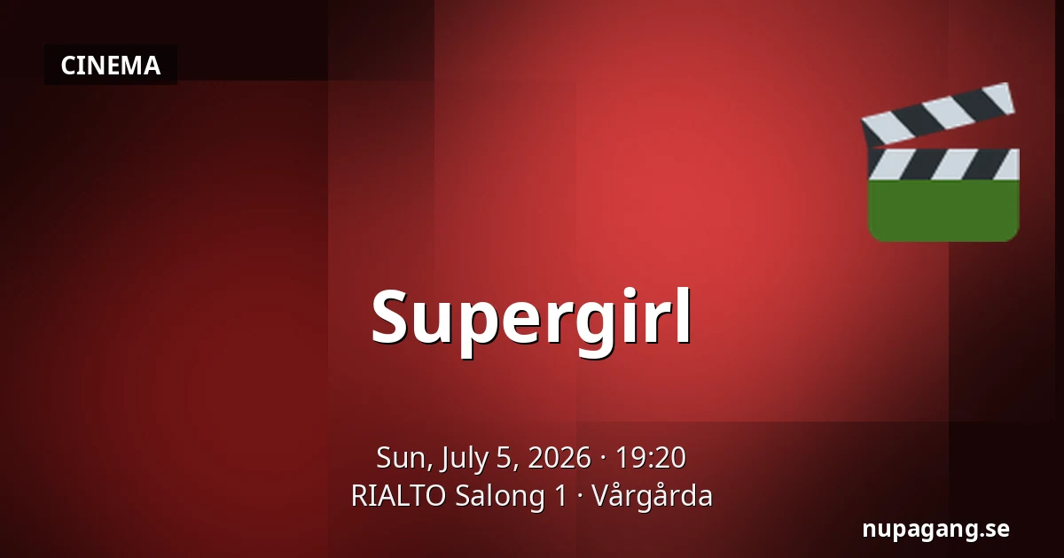 Supergirl — RIALTO Salong 1, Vårgårda