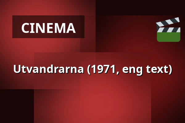 Utvandrarna (1971, eng text) — Kino 2, Lund