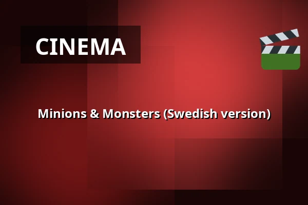 Minions & Monsters (Swedish version) — Röda Kvarn - Bio 3:an, Piteå