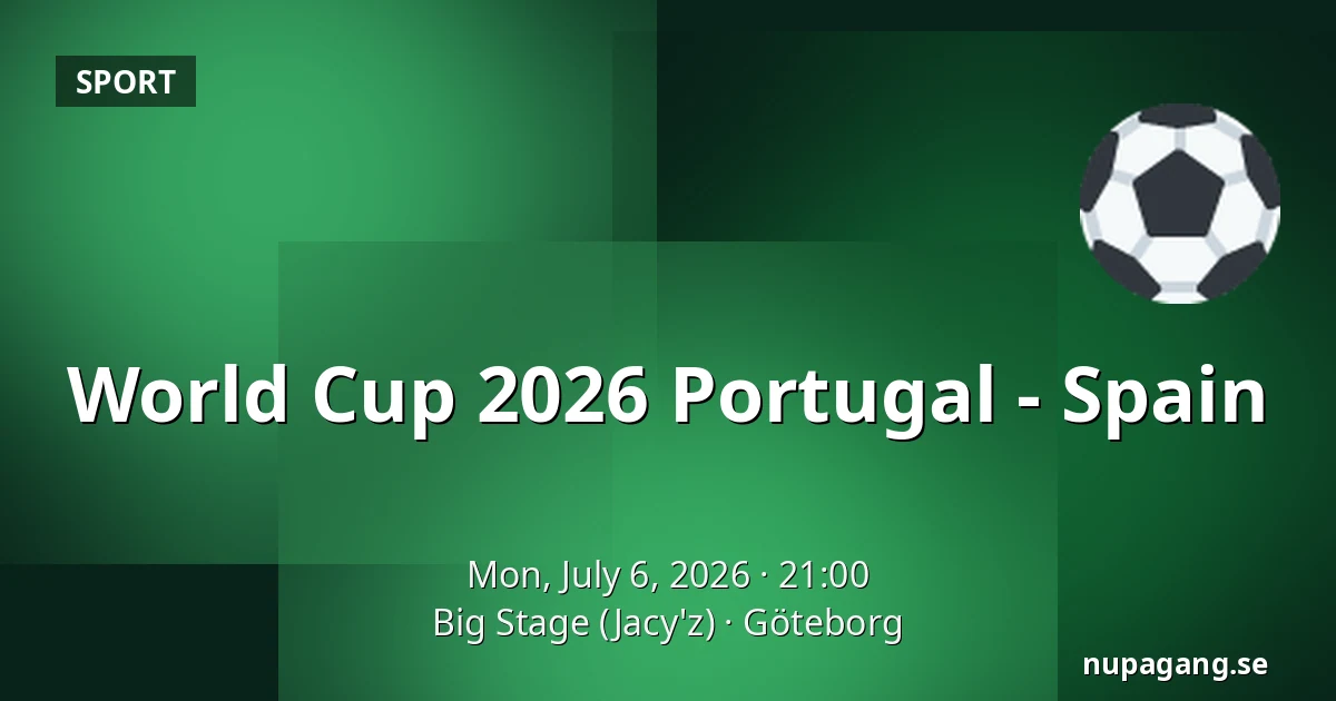 World Cup 2026 Portugal - Spain — Big Stage (Jacy'z), Gothenburg