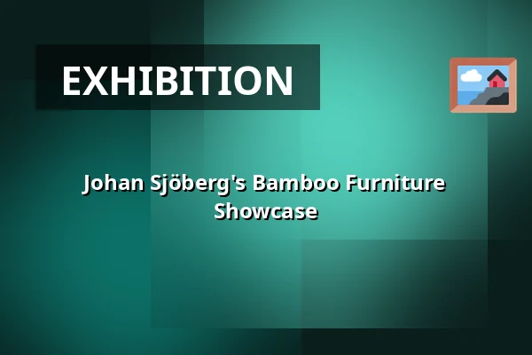 Johan Sjöberg's Bamboo Furniture Showcase — B-fabriken, Bodafors