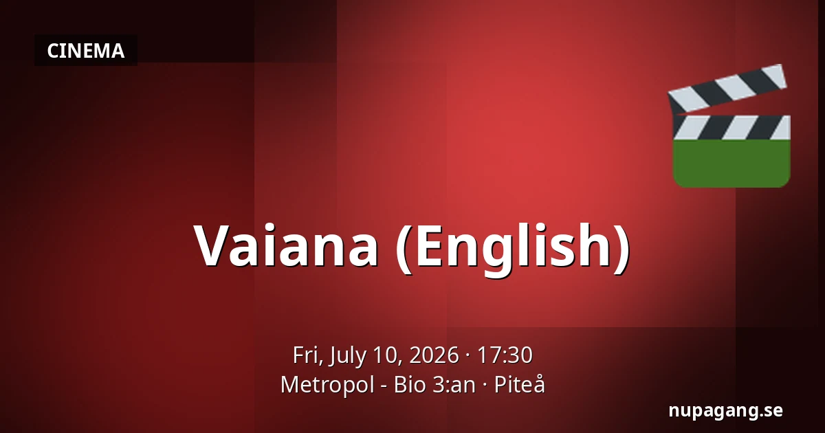 Vaiana (English) — Metropol - Bio 3:an, Piteå