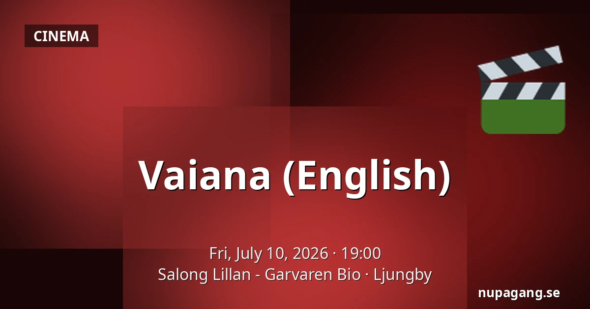 Vaiana (English) — Salong Lillan - Garvaren Bio, Ljungby