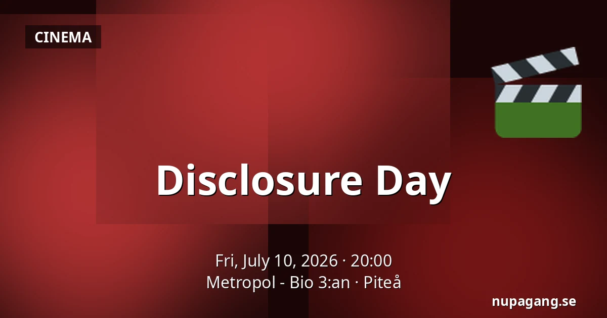 Disclosure Day — Metropol - Bio 3:an, Piteå