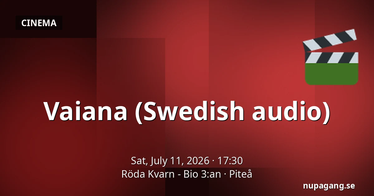 Vaiana (Swedish audio) — Röda Kvarn - Bio 3:an, Piteå