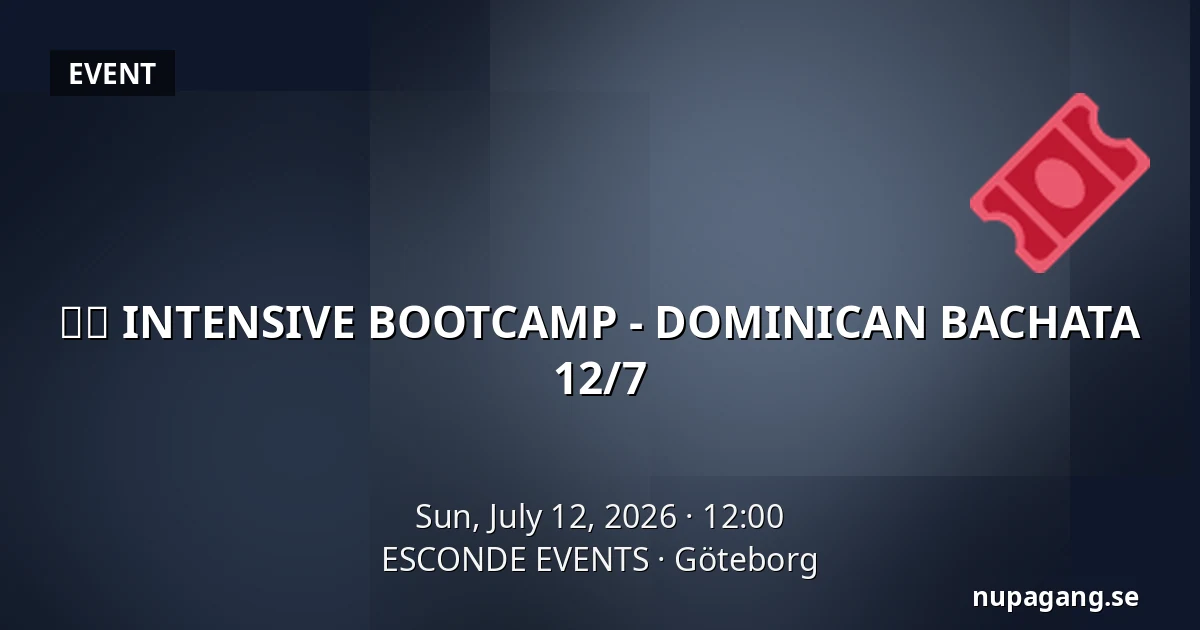 🇩🇴 INTENSIVE BOOTCAMP - DOMINICAN BACHATA 12/7 — ESCONDE EVENTS, Gothenburg