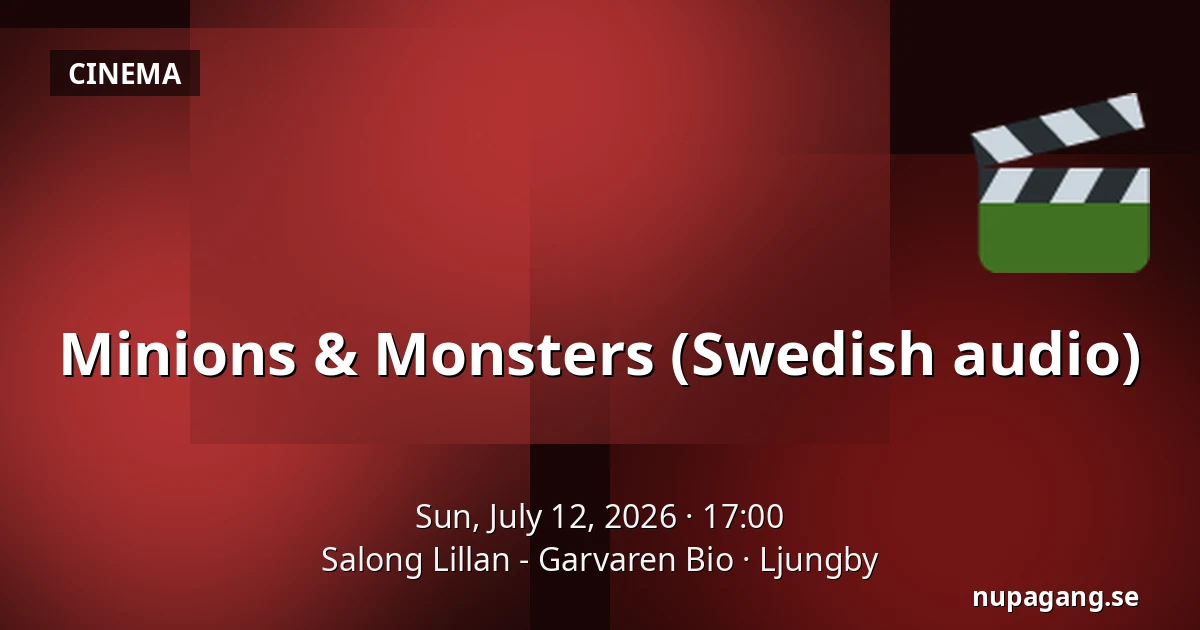 Minions & Monsters (Swedish audio) — Salong Lillan - Garvaren Bio, Ljungby
