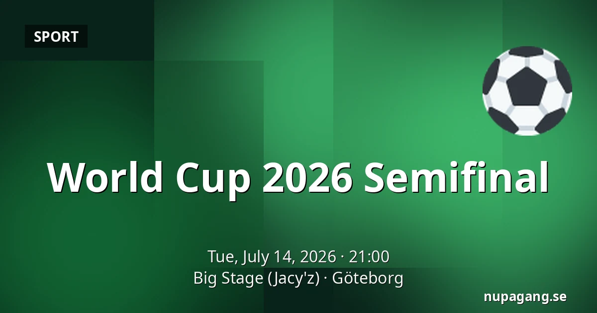 World Cup 2026 Semifinal — Big Stage (Jacy'z), Gothenburg