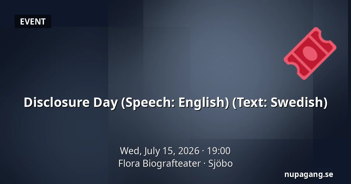 Disclosure Day (Speech: English) (Text: Swedish) — Flora Biografteater, Sjöbo