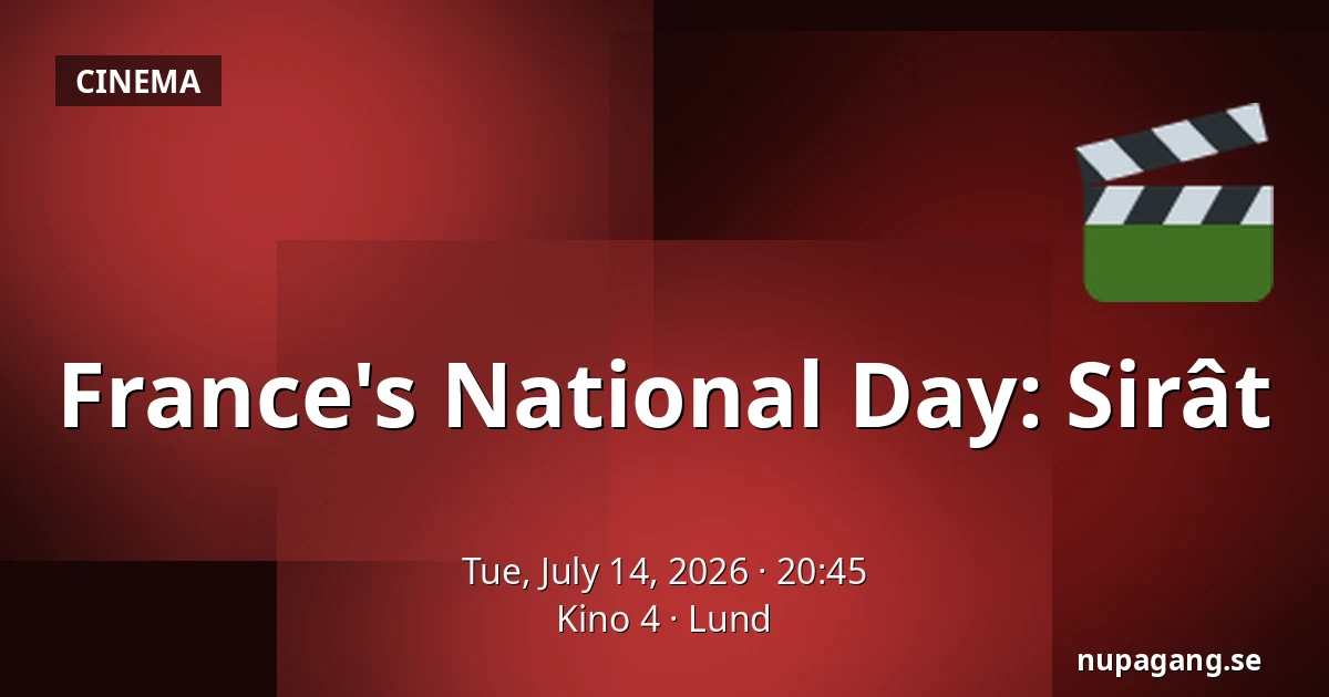 France's National Day: Sirât — Kino 4, Lund
