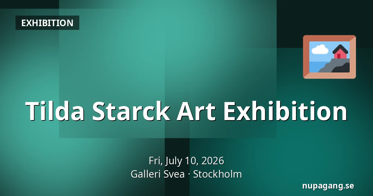 Tilda Starck Art Exhibition — Galleri Svea, Stockholm