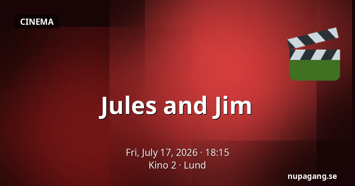 Jules and Jim — Kino 2, Lund