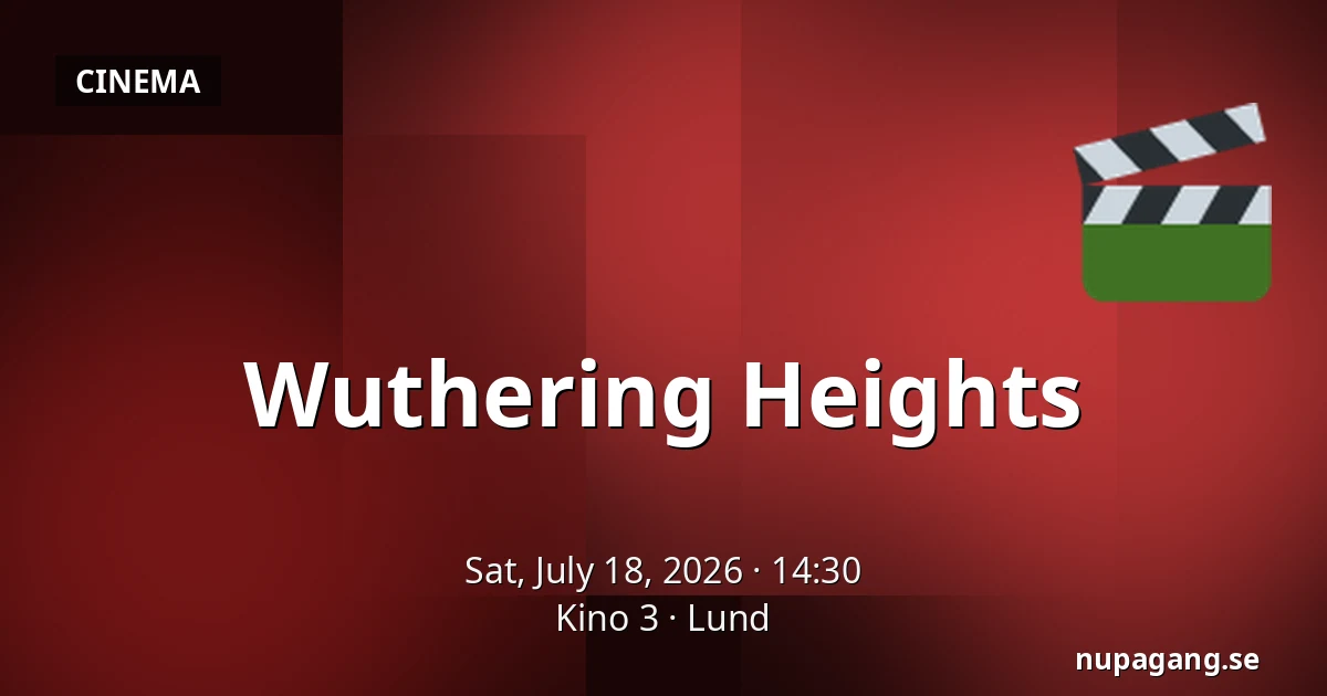 Wuthering Heights — Kino 3, Lund