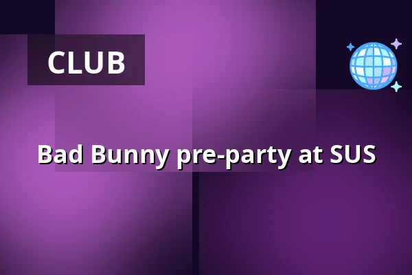 Bad Bunny pre-party at SUS — Stockholm Under Stjärnorna, Stockholm