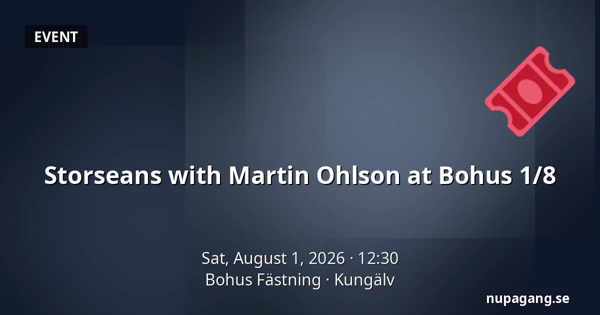 Storseans with Martin Ohlson at Bohus 1/8 — Bohus Fästning, Kungälv