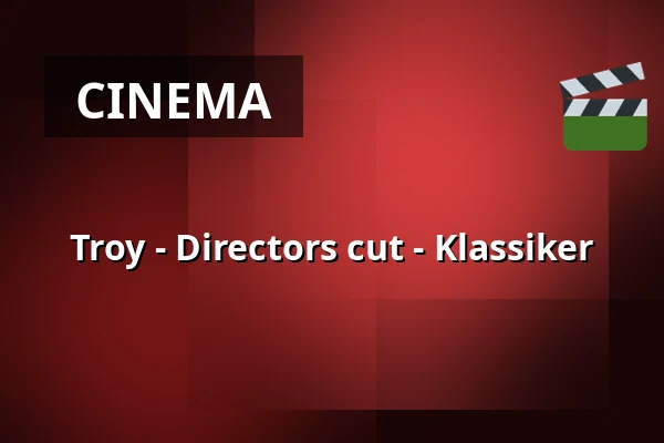 Troy - Directors cut - Klassiker — Filmstaden, Stockholm