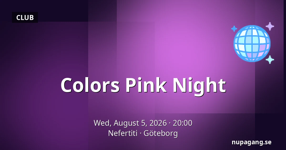 Colors Pink Night — Nefertiti, Gothenburg