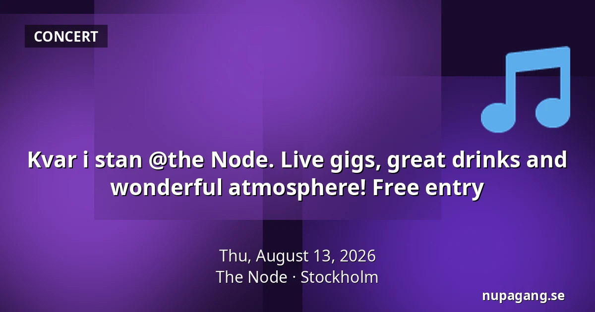 Kvar i stan @the Node. Live gigs, great drinks and wonderful atmosphere! Free entry — The Node, Stockholm