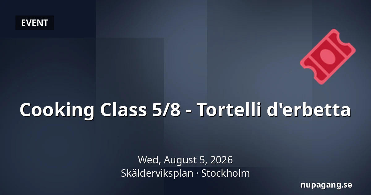 Cooking Class 5/8 - Tortelli d'erbetta — Skälderviksplan, Stockholm