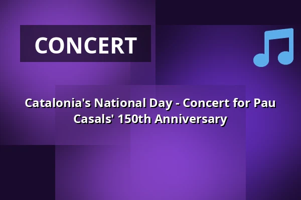 Catalonia's National Day - Concert for Pau Casals' 150th Anniversary — Konserthuset Stockholm, Stockholm