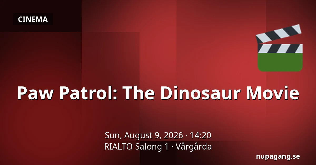 Paw Patrol: The Dinosaur Movie — RIALTO Salong 1, Vårgårda