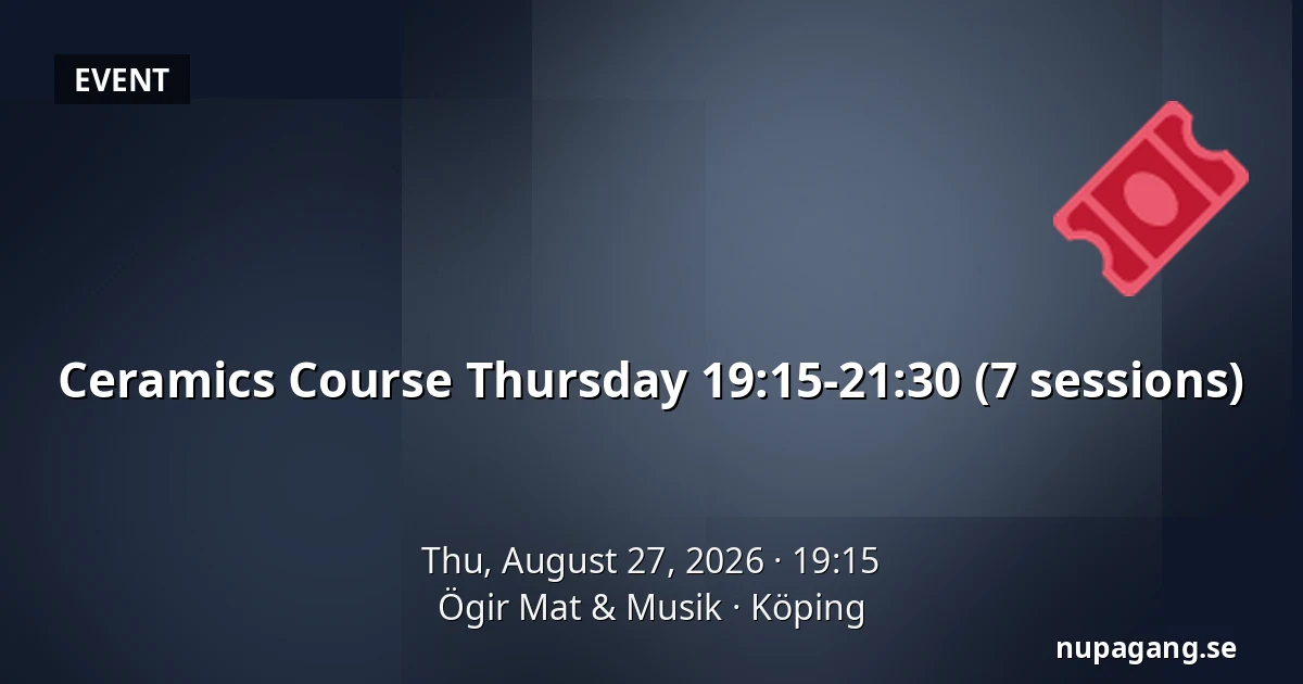 Ceramics Course Thursday 19:15-21:30 (7 sessions) — Ögir Mat & Musik, Köping