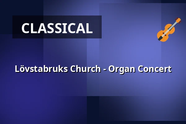 Lövstabruks Church - Organ Concert — Lövstabruks kyrka, Lövstabruk