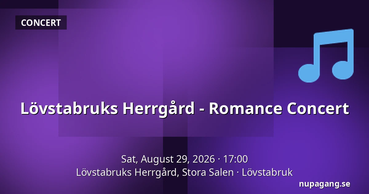 Lövstabruks Herrgård - Romance Concert — Lövstabruks Herrgård, Stora Salen, Lövstabruk