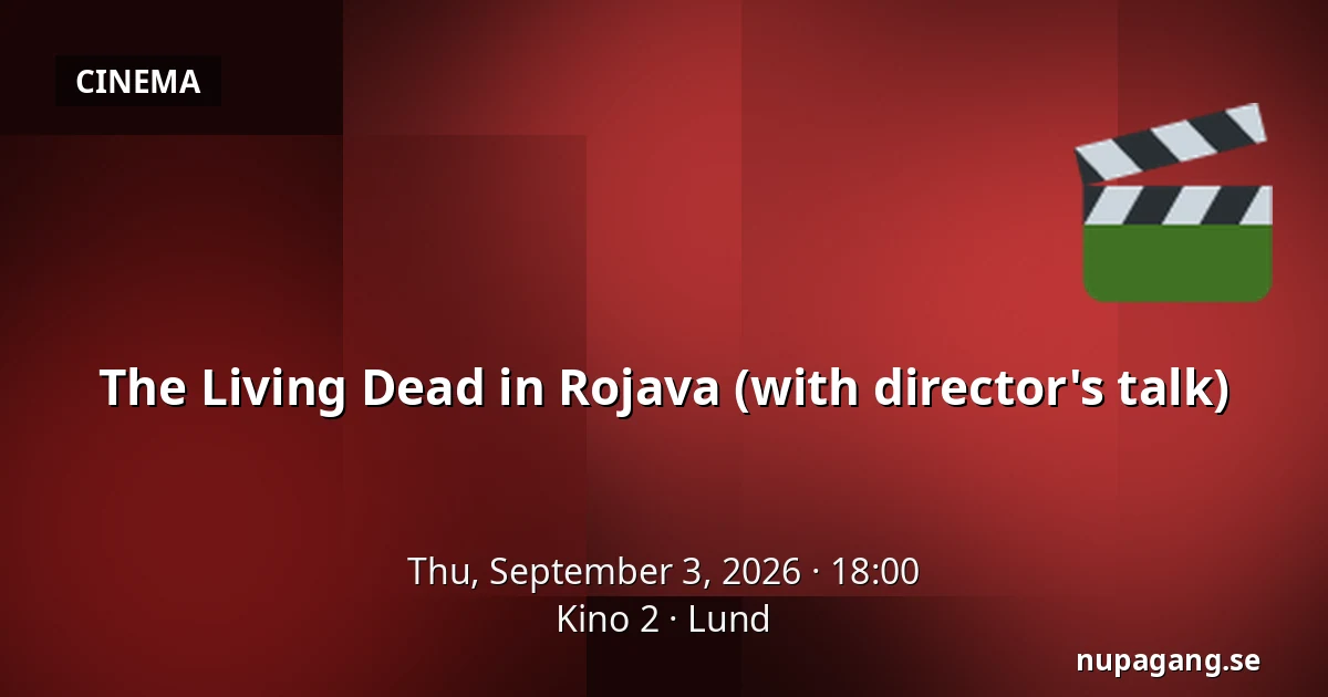 The Living Dead in Rojava (with director's talk) — Kino 2, Lund