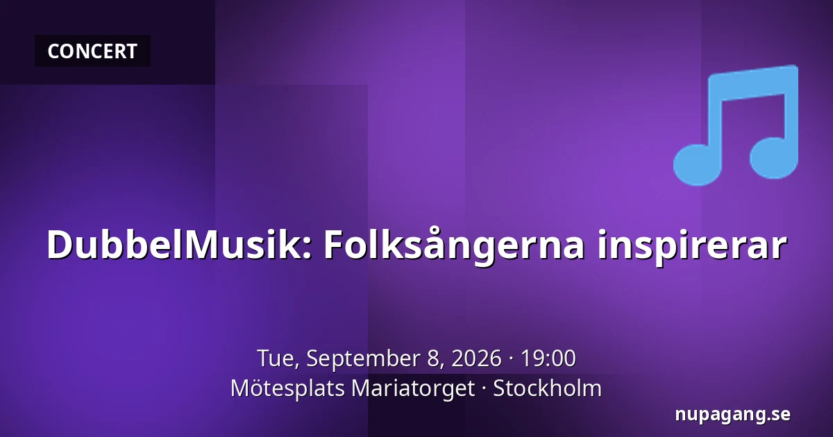 DubbelMusik: Folksångerna inspirerar — Mötesplats Mariatorget, Stockholm