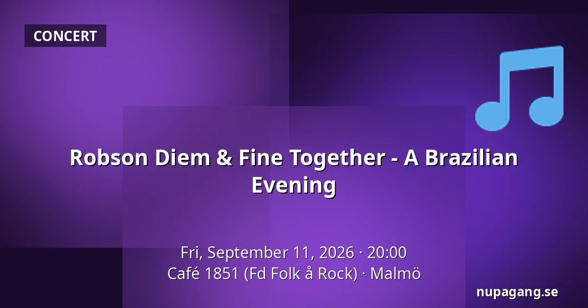 Robson Diem & Fine Together - A Brazilian Evening — Café 1851 (Fd Folk å Rock), Malmö