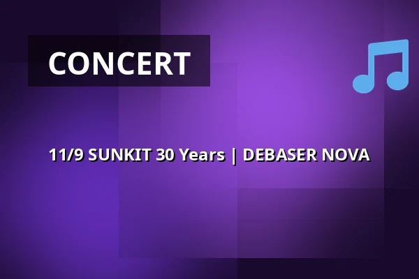 11/9 SUNKIT 30 Years | DEBASER NOVA — DEBASER NOVA, Stockholm