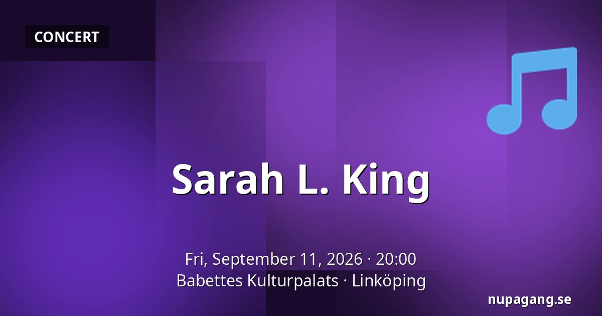 Sarah L. King — Babettes Kulturpalats, Linköping