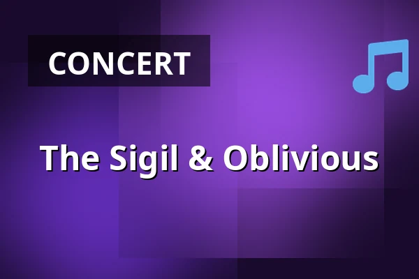 The Sigil & Oblivious — Palatset, Linköping
