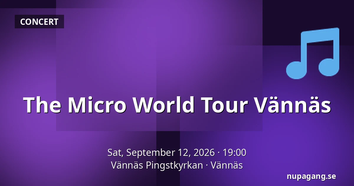 The Micro World Tour Vännäs — Vännäs Pingstkyrkan, Vännäs