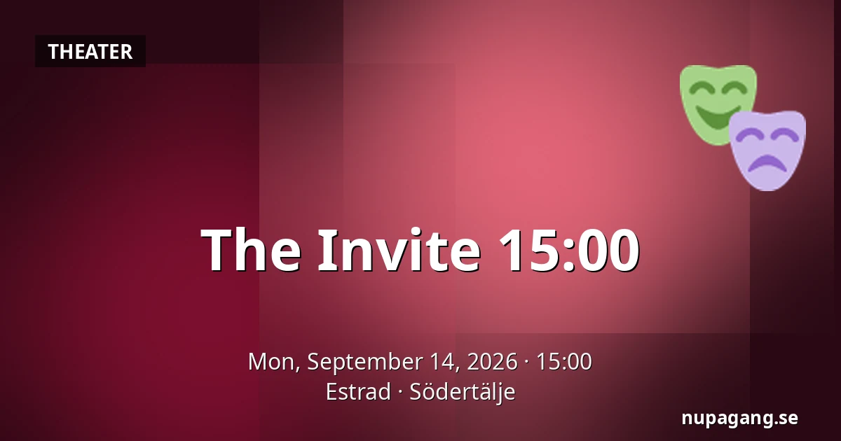The Invite 15:00 — Estrad, Södertälje