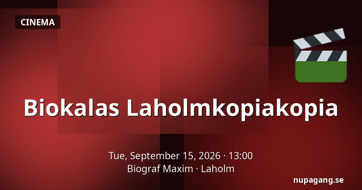 Biokalas Laholmkopiakopia — Biograf Maxim, Laholm