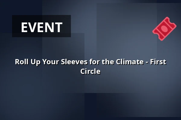 Roll Up Your Sleeves for the Climate - First Circle — ABF-huset, Sveavägen 41, Stockholm