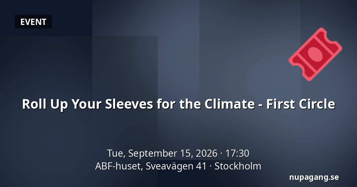 Roll Up Your Sleeves for the Climate - First Circle — ABF-huset, Sveavägen 41, Stockholm