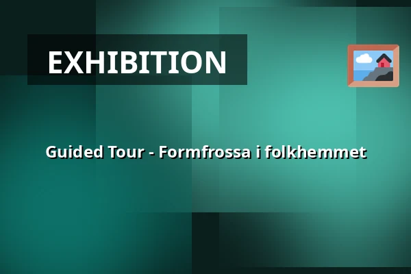 Guided Tour - Formfrossa i folkhemmet — Dalarnas museum, Falun